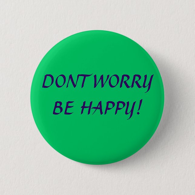 DONT WORRY BE HAPPY! BUTTON (Front)
