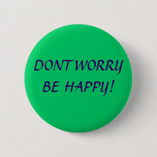 DONT WORRY BE HAPPY! BUTTON