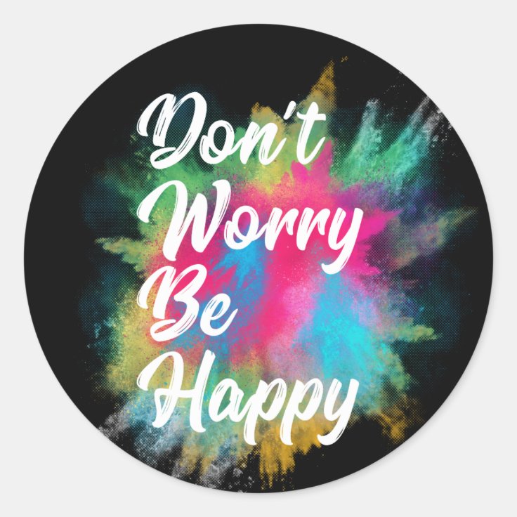 Don't Worry Be Happy Classic Round Sticker | Zazzle