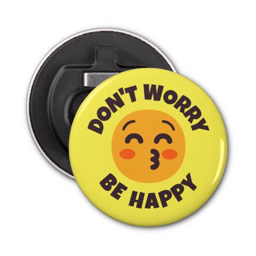 Dont Worry Be Happy Custom Text  Colors Emoji Bottle Opener