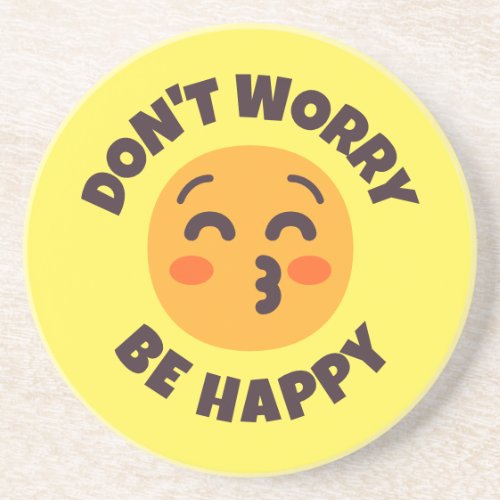 Dont Worry Be Happy Custom Text  Colors Emoji Coaster