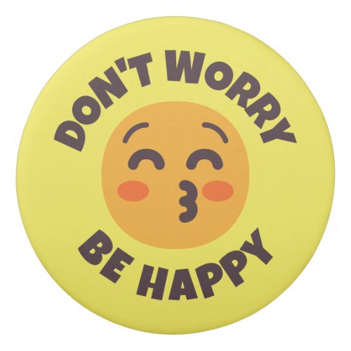 Dont Worry Be Happy Custom Text  Colors Emoji Eraser