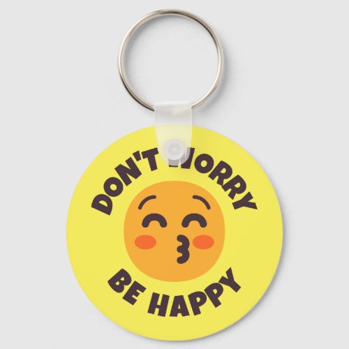 Dont Worry Be Happy Custom Text  Colors Emoji Keychain