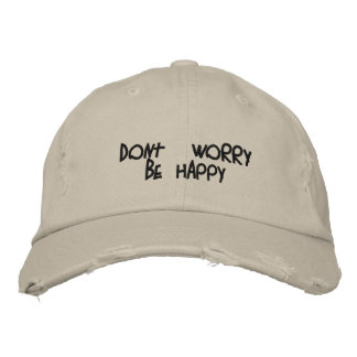 dont' worry be happy - Customized Embroidered Baseball Cap