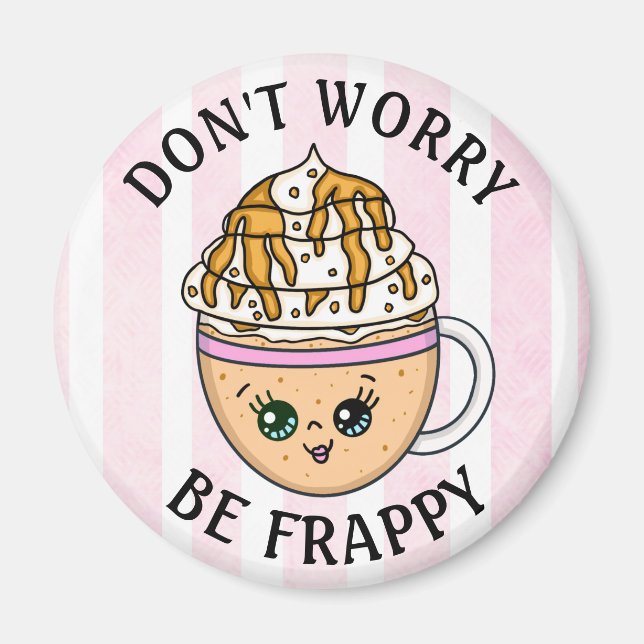 Don't Worry, Be Happy Cute Coffee Pun Magnet (Front)