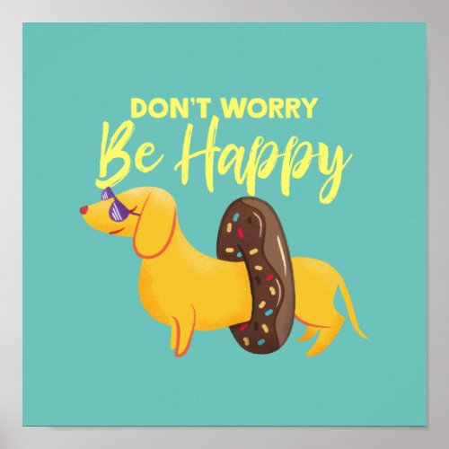 Dont Worry Be Happy Dachshund Quote Illustration Poster