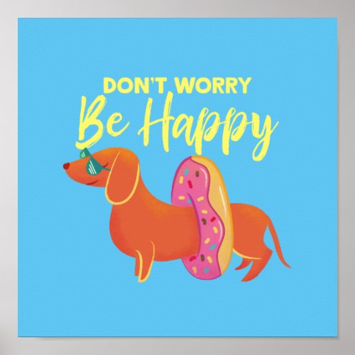 Dont Worry Be Happy Dachshund Quote Illustration Poster