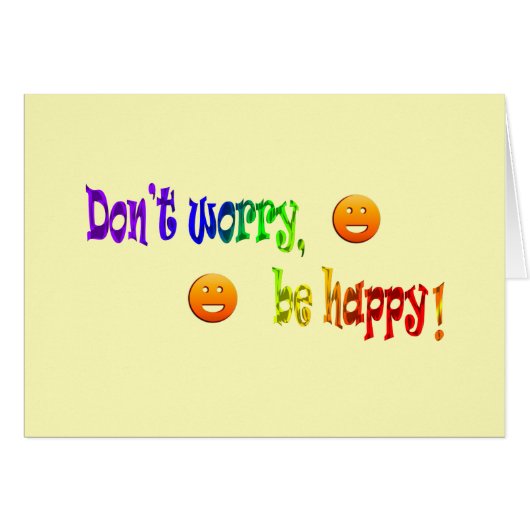 Don't Worry, Be Happy! Greeting Card (Front Horizontal)
