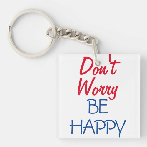 Dont Worry Be Happy Keychain