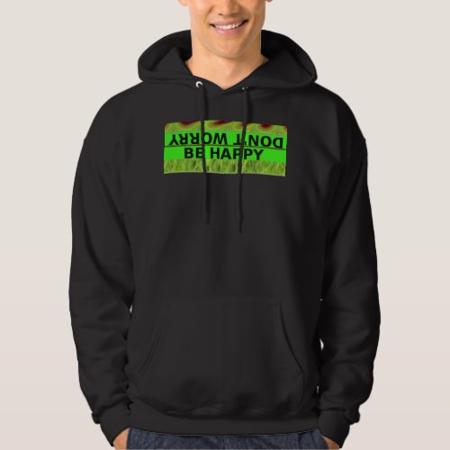 Dont Worry Be Happy Live Life Large Hoodie