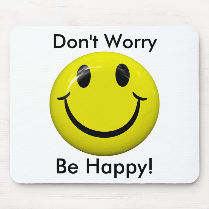 Don't Worry Be Happy Smiley Face Mousepad Mousepads