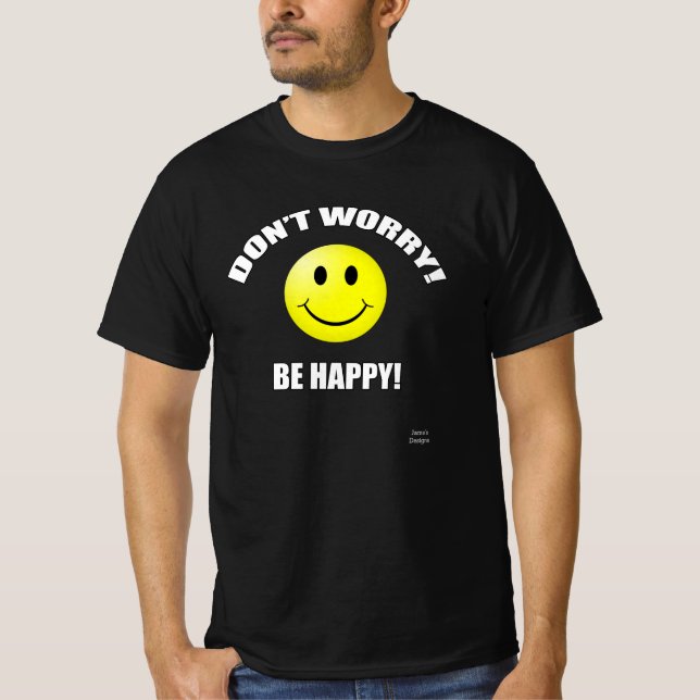 Don't Worry Be Happy T-Shirt (Front)