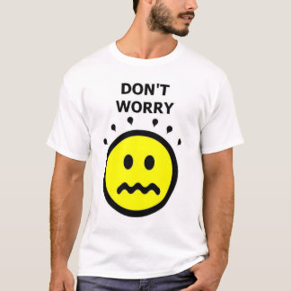 Don't Worry, Be Happy T-Shirt