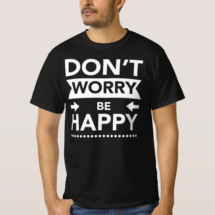 Anthology very much Assassinate Don't worry be happy T-Shirt | Zazzle