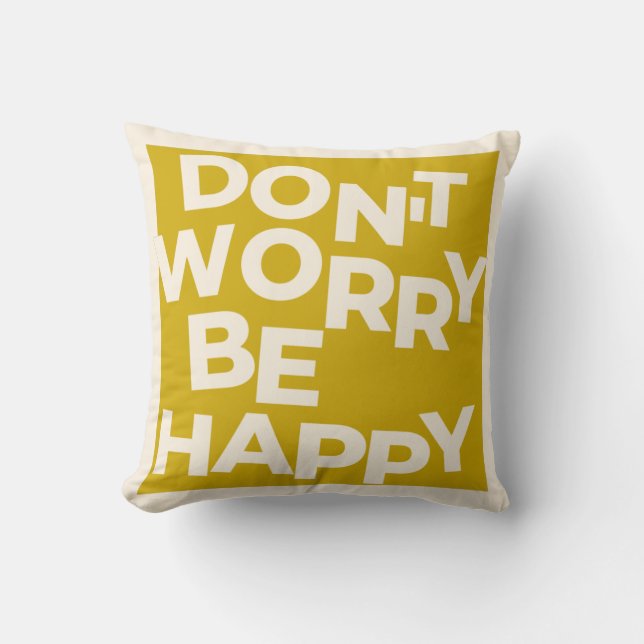 Don't Worry Be Happy Throw Pillow (Front)