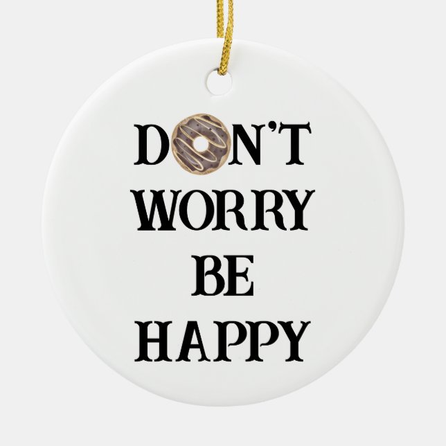 Don't Worry Be Happy Typography Ornament (Front)