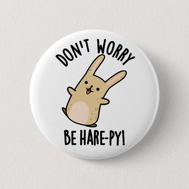 Don't Worry Be Hare-ppy Funny Rabbit Pun  Button (Front)