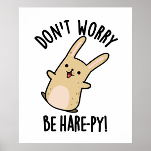 Don't Worry Be Hare-ppy Funny Rabbit Pun Poster