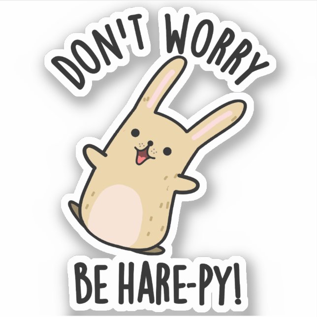 Don't Worry Be Hare-ppy Funny Rabbit Pun  Sticker (Front)