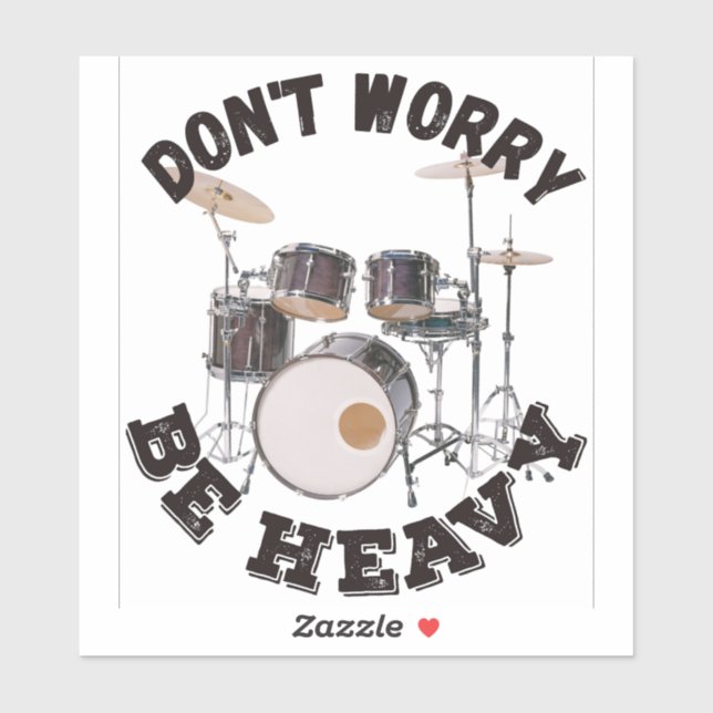 Don't Worry Be Heavy - Drum Design Sticker (Sheet)