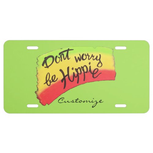 Dont Worry Be Hippie Thunder_Cove License Plate