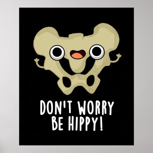 Dont Worry Be Hippy Funny Bone Pun Dark BG Poster