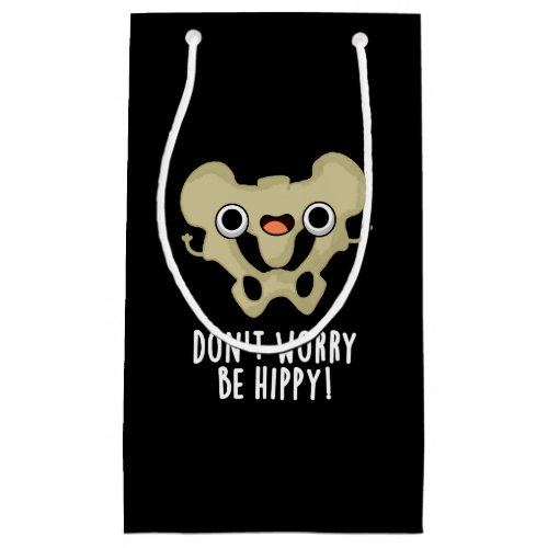 Dont Worry Be Hippy Funny Bone Pun Dark BG Small Gift Bag