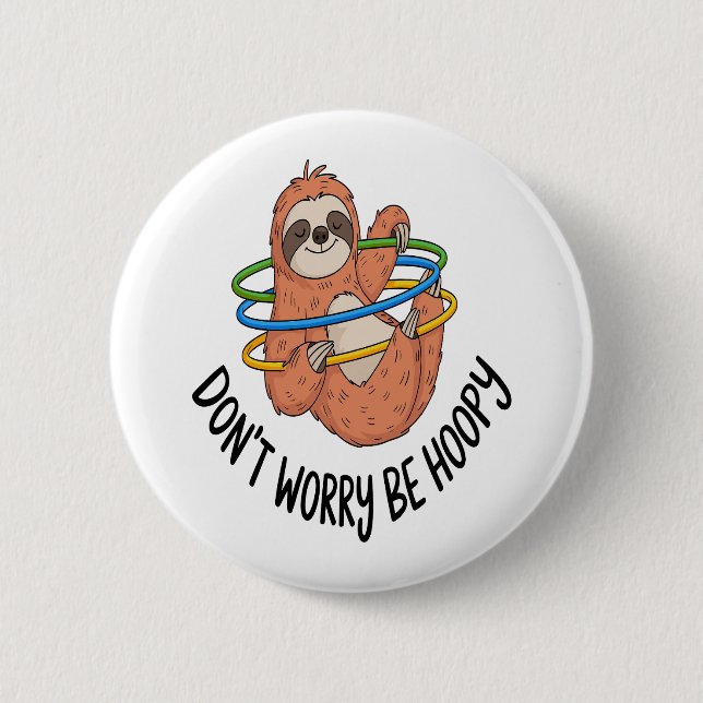 Don't Worry Be Hoopy Sloth Button (Front)