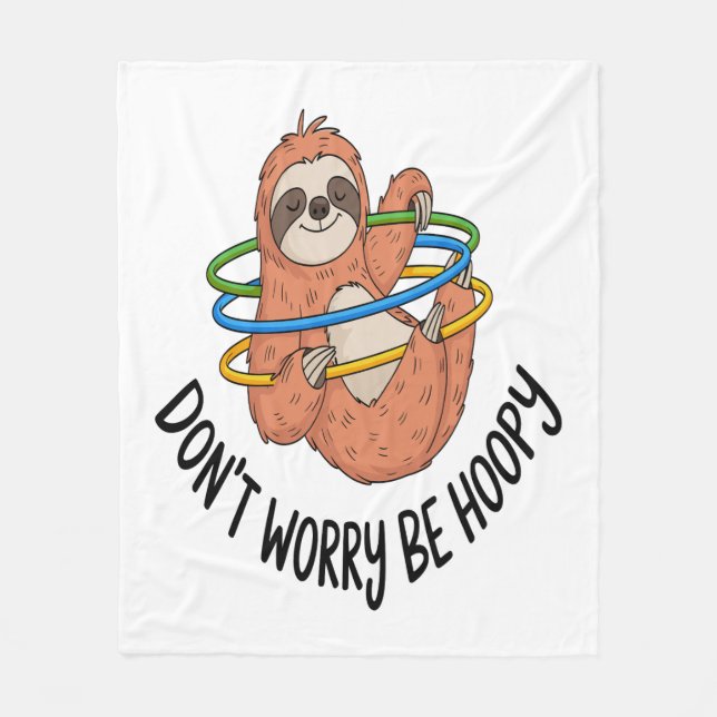 Don't Worry Be Hoopy Sloth Fleece Blanket (Front)