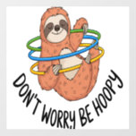 Don&#39;t Worry Be Hoopy Sloth Wall Decal
