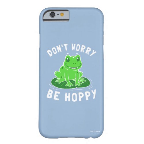 Dont Worry Be Hoppy Barely There iPhone 6 Case