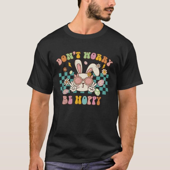 Dont Worry Be Hoppy Cute Retro Groovy Bunny Easter T-Shirt (Front)