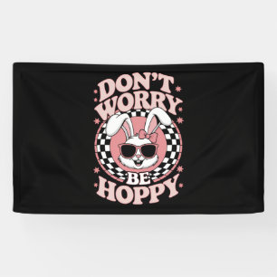 Don't Worry Be Hoppy Easter Bunny Rabbit Banner