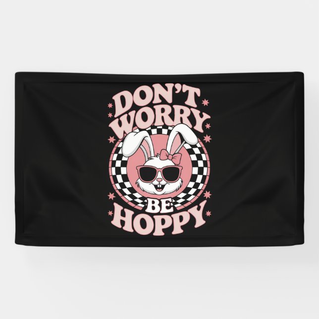 Don't Worry Be Hoppy Easter Bunny Rabbit Banner (Horizontal)