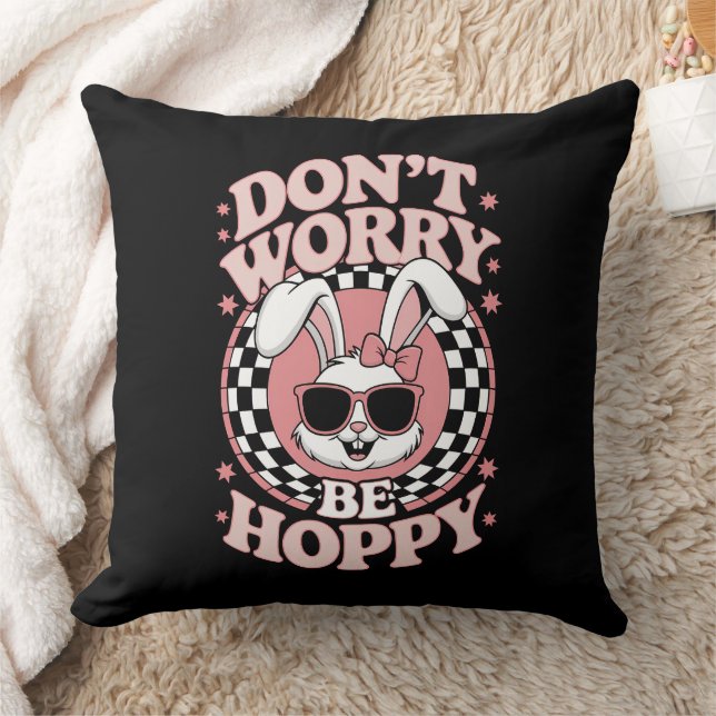 Don't Worry Be Hoppy Easter Bunny Rabbit Throw Pillow (Blanket)
