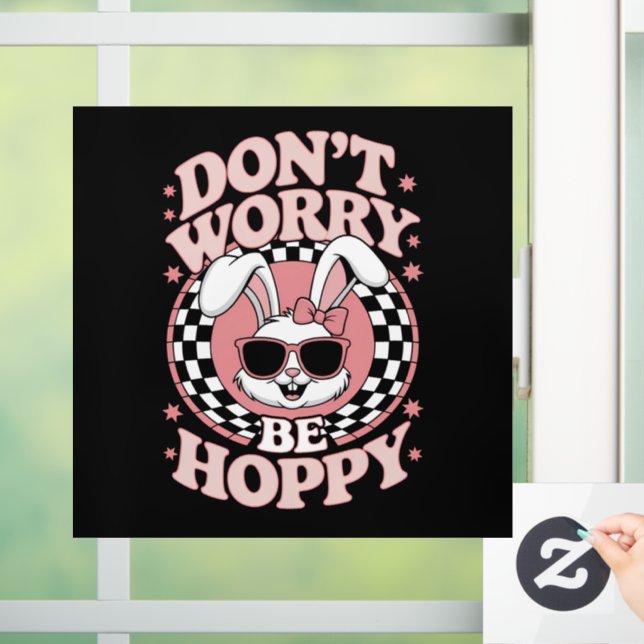 Don't Worry Be Hoppy Easter Bunny Rabbit Window Cling (Home)