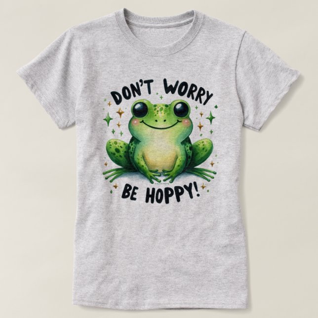 Don't Worry Be Hoppy Frog Graphic Quote T-Shirt  (Design Front)