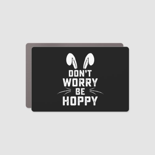Dont Worry Be Hoppy Funny Easter Bunny Car Magnet