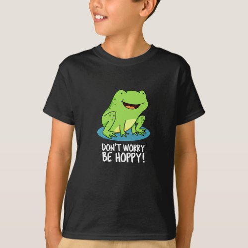Dont Worry Be Hoppy Funny Frog Pun Dark BG T_Shirt