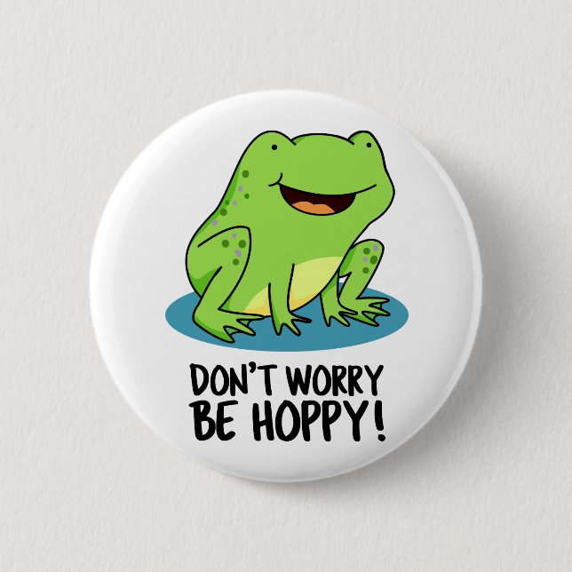 Don't Worry Be Hoppy Funny Happy Frog Pun  Button (Front)