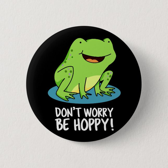 Don't Worry Be Hoppy Funny Happy Frog Pun Dark BG Button (Front)