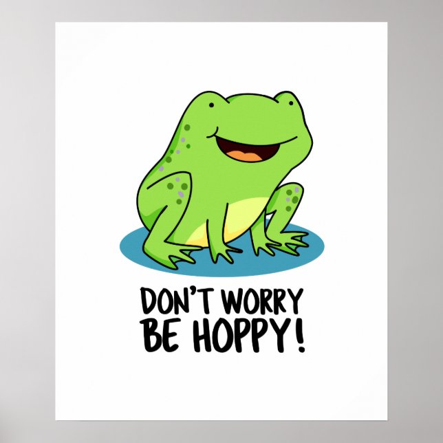 Don't Worry Be Hoppy Funny Happy Frog Pun Poster (Front)