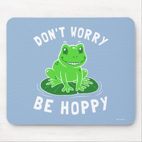 Dont Worry Be Hoppy Mouse Pad