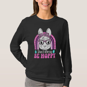 Don't Worry Be Hoppy Rainbow Cute Bunny Egg Happy T-Shirt