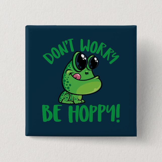 Don't Worry Be Hoppy Smiling Cartoon Frog Button (Front)