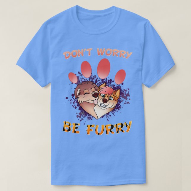 Dont worry be I Furries Fandom I  Cosplay 2 T-Shirt (Design Front)