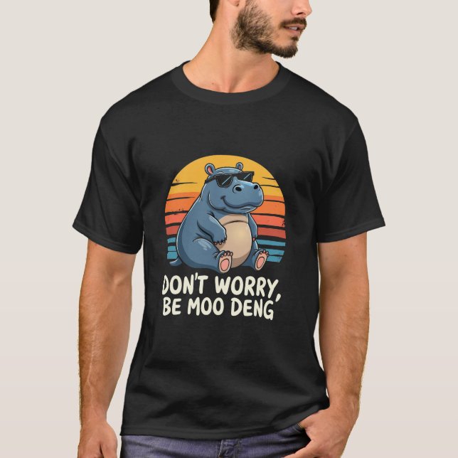 Don't Worry Be Moo Deng Baby Pygmy Hippo Retro T-Shirt (Front)