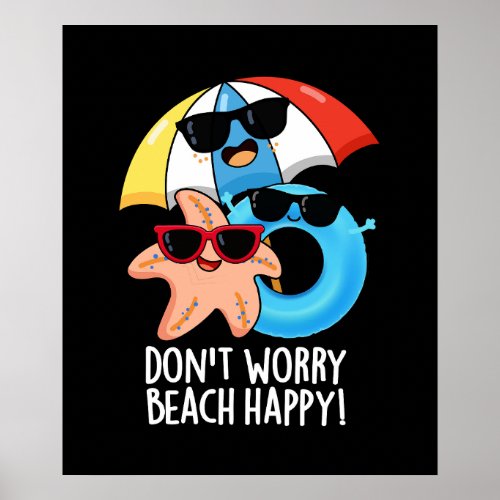 Dont Worry Beach Happy Funny Summer Pun Dark BG Poster