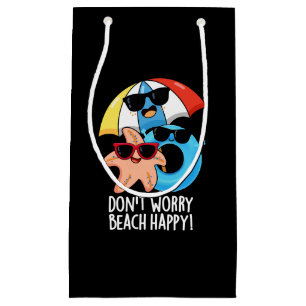 Don't Worry Beach Happy Funny Summer Pun Dark BG Small Gift Bag