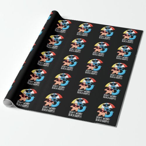 Dont Worry Beach Happy Funny Summer Pun Dark BG Wrapping Paper
